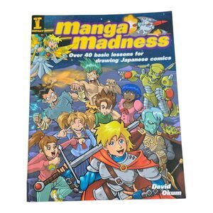 Manga Madness: Over 40 Basic Lessons for Drawing Japanese Comics, Paperback